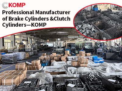 Professional Manufacturer of Brake Cylinders &Clutch Cylinders—KOMP
